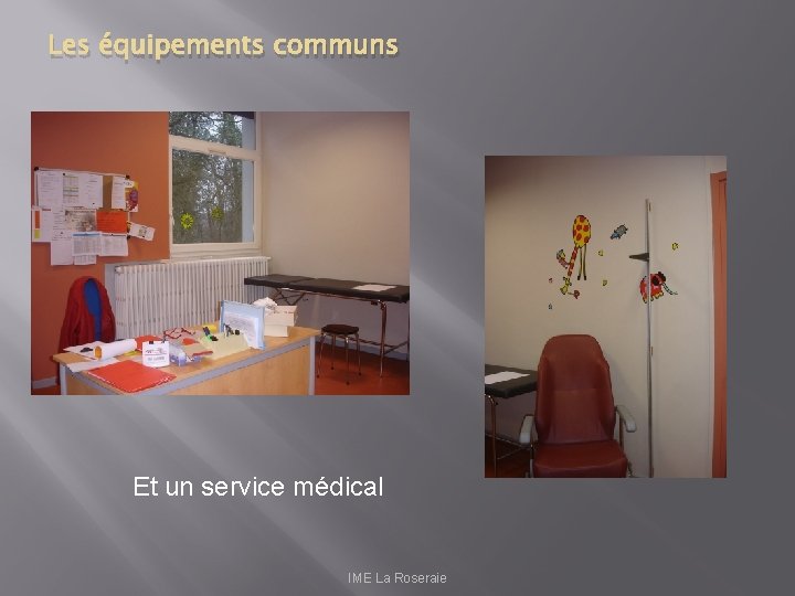 Les équipements communs Et un service médical IME La Roseraie 