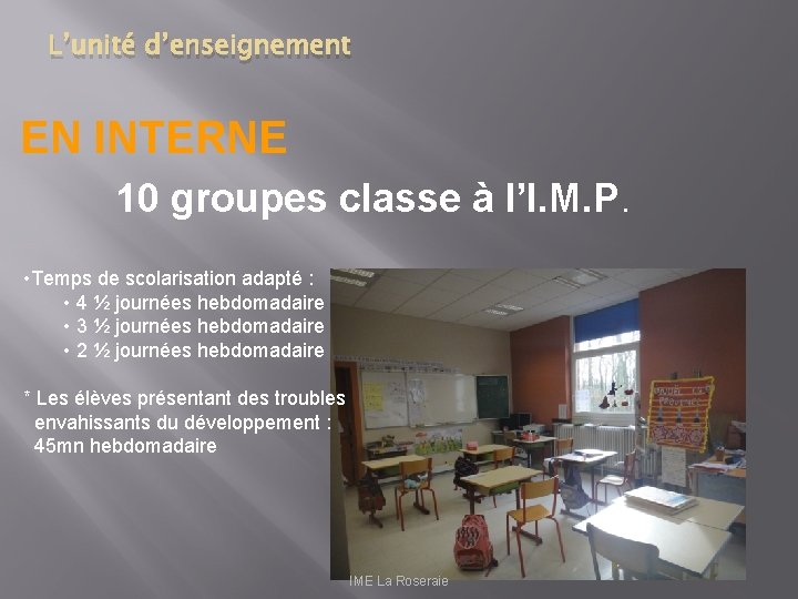 L’unité d’enseignement EN INTERNE 10 groupes classe à l’I. M. P. • Temps de