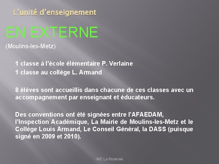 L’unité d’enseignement EN EXTERNE (Moulins-les-Metz) 1 classe à l’école élémentaire P. Verlaine 1 classe