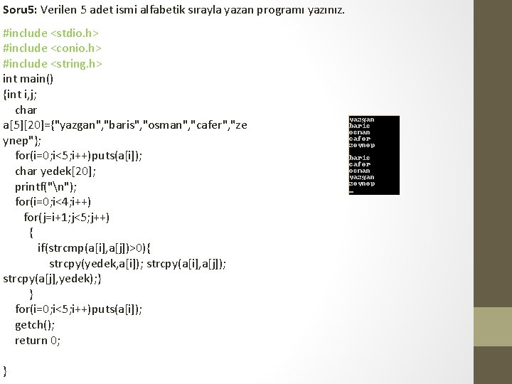 Soru 5: Verilen 5 adet ismi alfabetik sırayla yazan programı yazınız. #include <stdio. h>