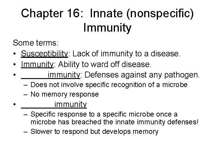 Chapter 16: Innate (nonspecific) Immunity Some terms: • Susceptibility: Lack of immunity to a