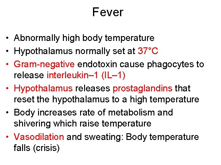 Fever • Abnormally high body temperature • Hypothalamus normally set at 37°C • Gram-negative