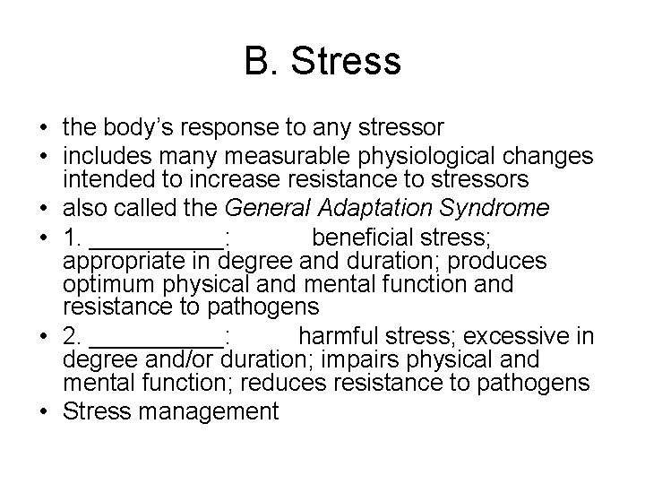 B. Stress • the body’s response to any stressor • includes many measurable physiological