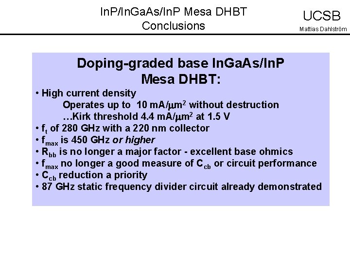 In. P/In. Ga. As/In. P Mesa DHBT Conclusions UCSB Mattias Dahlström Doping-graded base In.