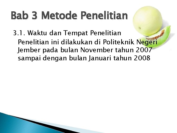 Bab 3 Metode Penelitian 3. 1. Waktu dan Tempat Penelitian ini dilakukan di Politeknik