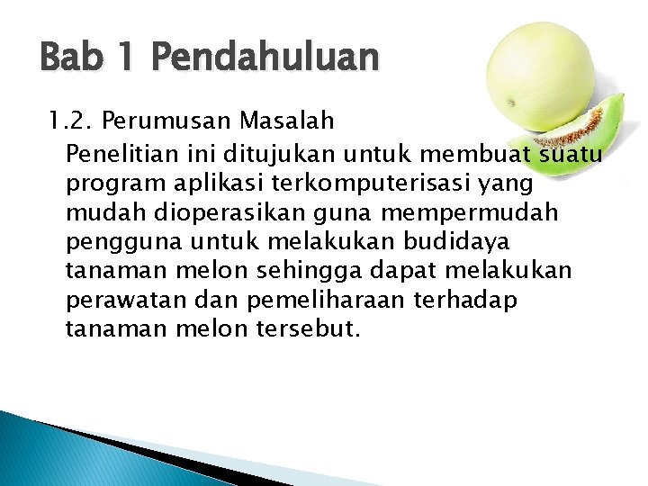 Bab 1 Pendahuluan 1. 2. Perumusan Masalah Penelitian ini ditujukan untuk membuat suatu program