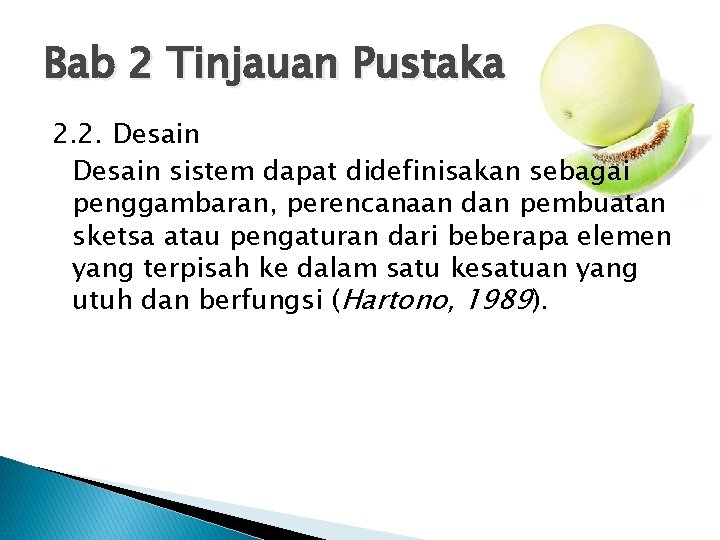 Bab 2 Tinjauan Pustaka 2. 2. Desain sistem dapat didefinisakan sebagai penggambaran, perencanaan dan