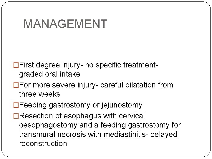 MANAGEMENT �First degree injury- no specific treatment- 61 graded oral intake �For more severe