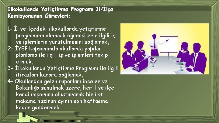 İlkokullarda Yetiştirme Programı İl/İlçe Komisyonunun Görevleri: 1 - İl ve ilçedeki ilkokullarda yetiştirme programına