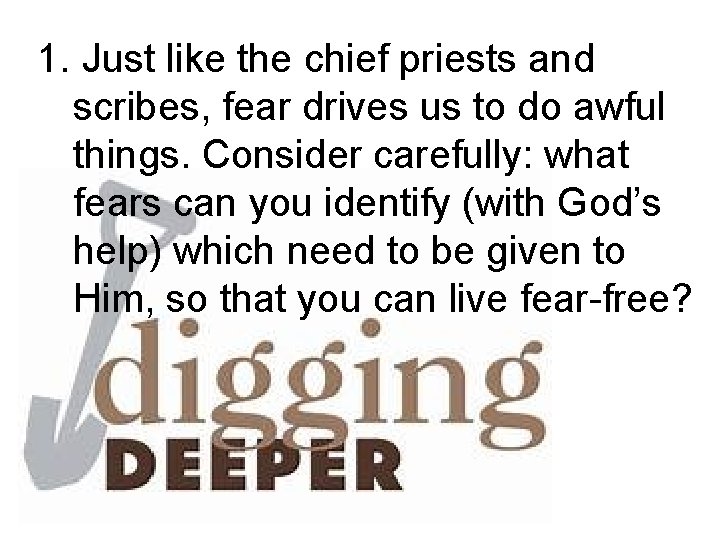 1. Just like the chief priests and scribes, fear drives us to do awful