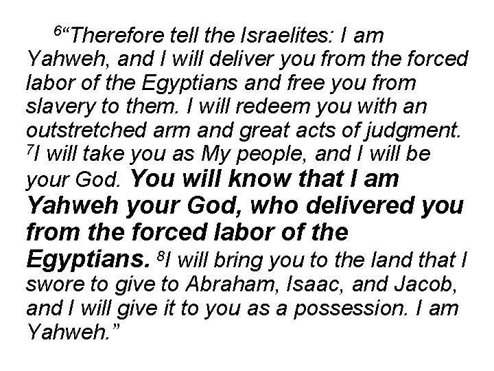 6“Therefore tell the Israelites: I am Yahweh, and I will deliver you from the