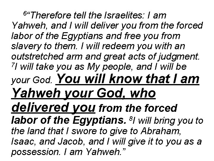 6“Therefore tell the Israelites: I am Yahweh, and I will deliver you from the