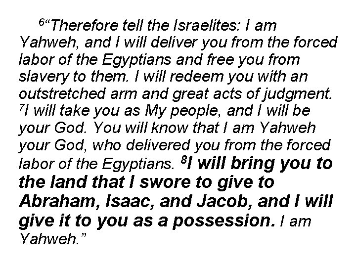 6“Therefore tell the Israelites: I am Yahweh, and I will deliver you from the