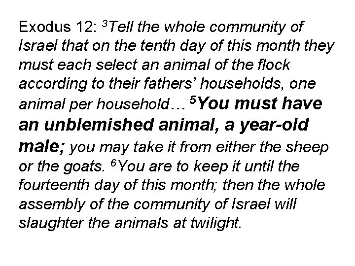 Exodus 12: 3 Tell the whole community of Israel that on the tenth day