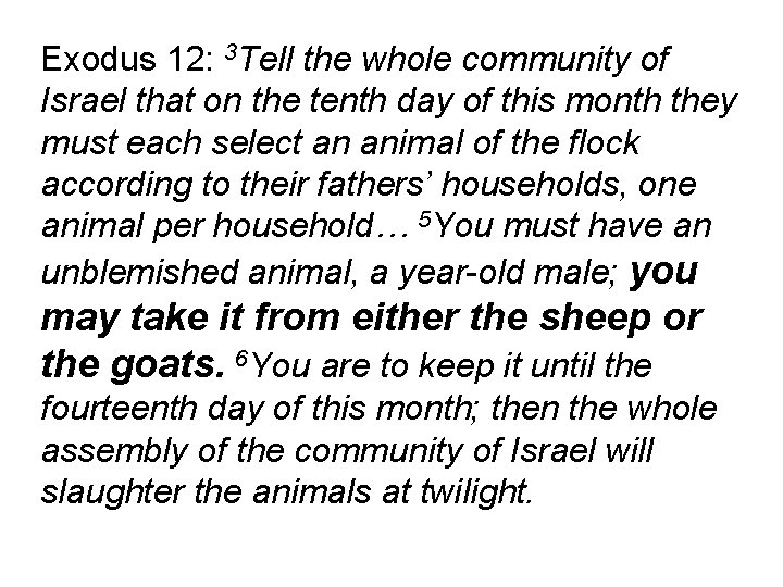 Exodus 12: 3 Tell the whole community of Israel that on the tenth day