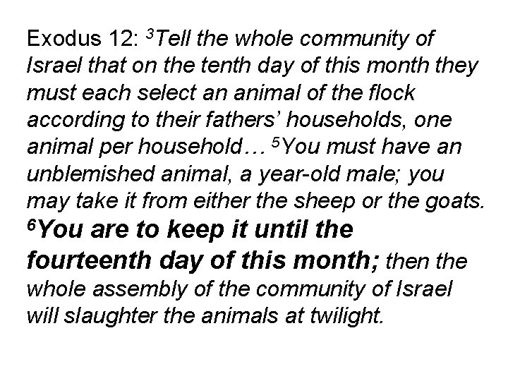 Exodus 12: 3 Tell the whole community of Israel that on the tenth day