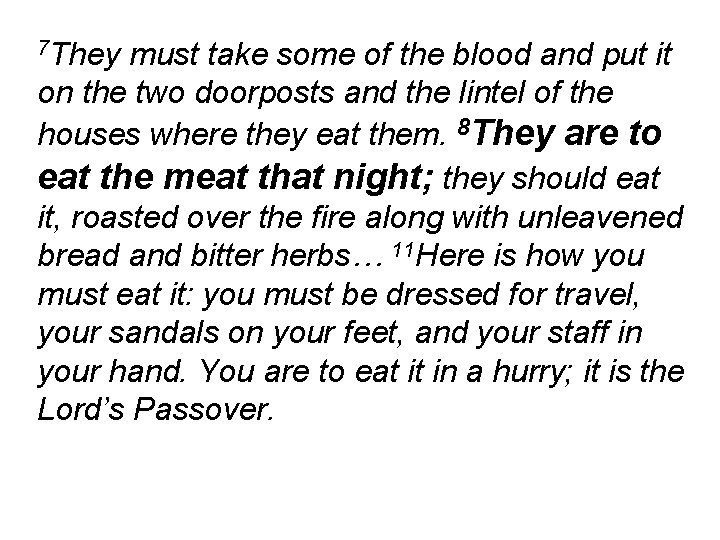 7 They must take some of the blood and put it on the two