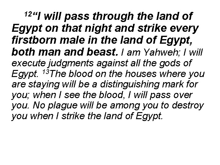 12“I will pass through the land of Egypt on that night and strike every