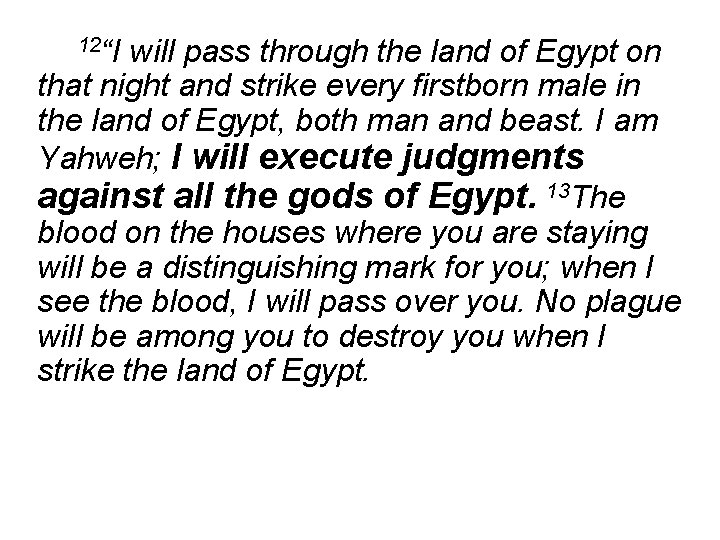 12“I will pass through the land of Egypt on that night and strike every