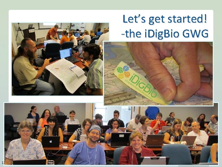 Let’s get started! -the i. Dig. Bio GWG 11 