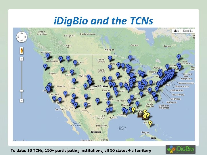 i. Dig. Bio and the TCNs To date: 10 TCNs, 150+ participating institutions, all
