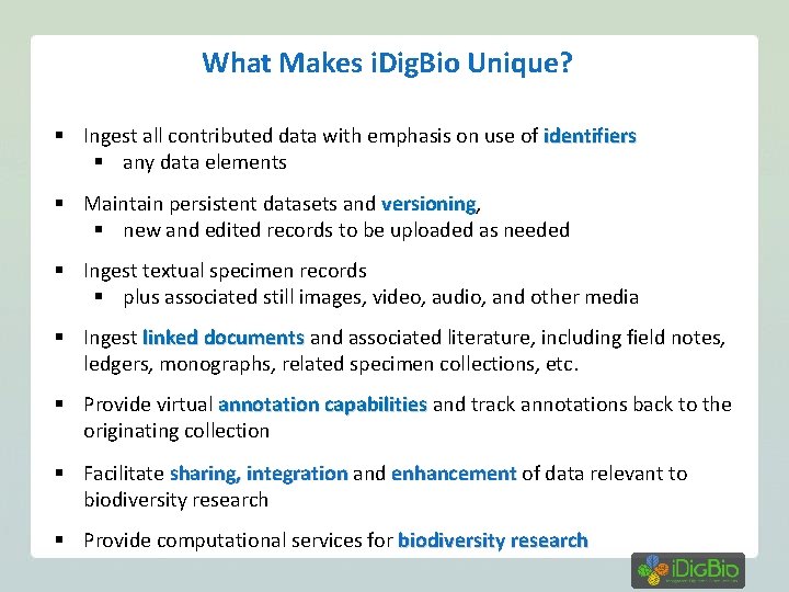 What Makes i. Dig. Bio Unique? § Ingest all contributed data with emphasis on