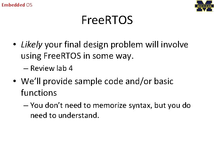 Embedded OS Free. RTOS • Likely your final design problem will involve using Free.
