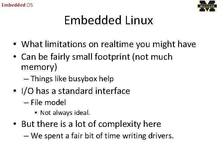 Embedded OS Embedded Linux • What limitations on realtime you might have • Can