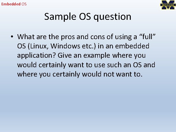 Embedded OS Sample OS question • What are the pros and cons of using