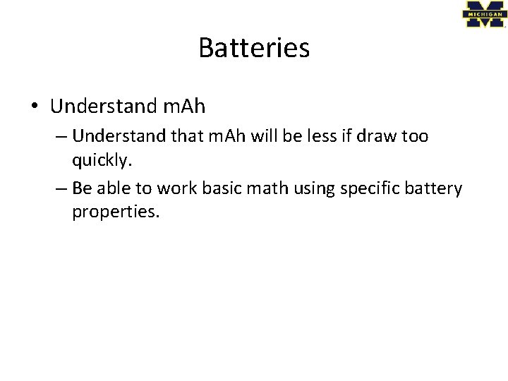 Batteries • Understand m. Ah – Understand that m. Ah will be less if