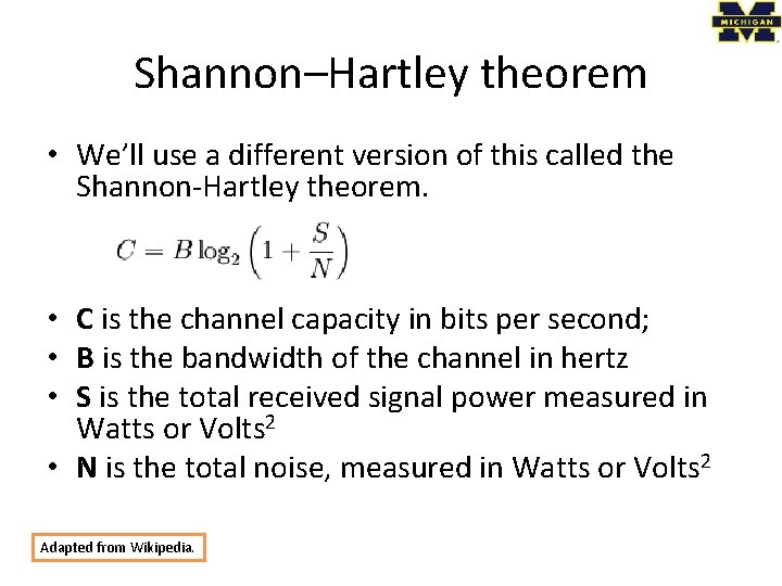 Shannon–Hartley theorem • We’ll use a different version of this called the Shannon-Hartley theorem.