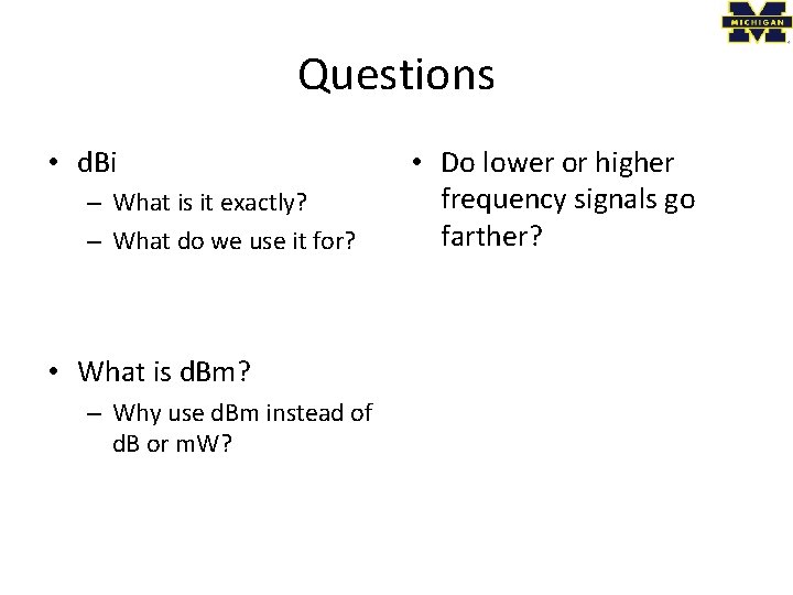 Questions • d. Bi – What is it exactly? – What do we use