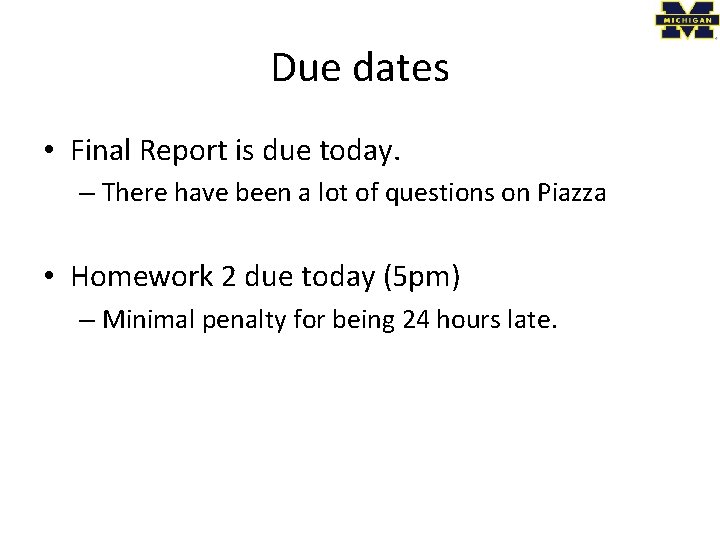 Due dates • Final Report is due today. – There have been a lot