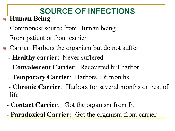 SOURCE OF INFECTIONS Human Being Commonest source from Human being From patient or from