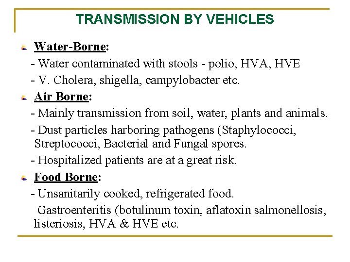 TRANSMISSION BY VEHICLES Water-Borne: - Water contaminated with stools - polio, HVA, HVE -