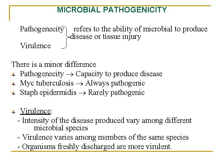 MICROBIAL PATHOGENICITY Pathogenecity refers to the ability of microbial to produce disease or tissue