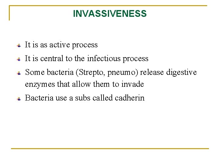 INVASSIVENESS It is as active process It is central to the infectious process Some