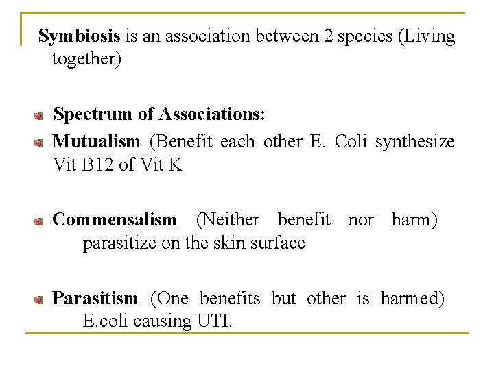 Symbiosis is an association between 2 species (Living together) Spectrum of Associations: Mutualism (Benefit