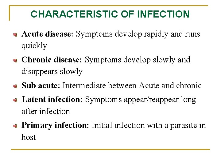 CHARACTERISTIC OF INFECTION Acute disease: Symptoms develop rapidly and runs quickly Chronic disease: Symptoms