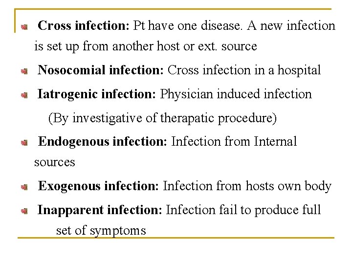 Cross infection: Pt have one disease. A new infection is set up from another