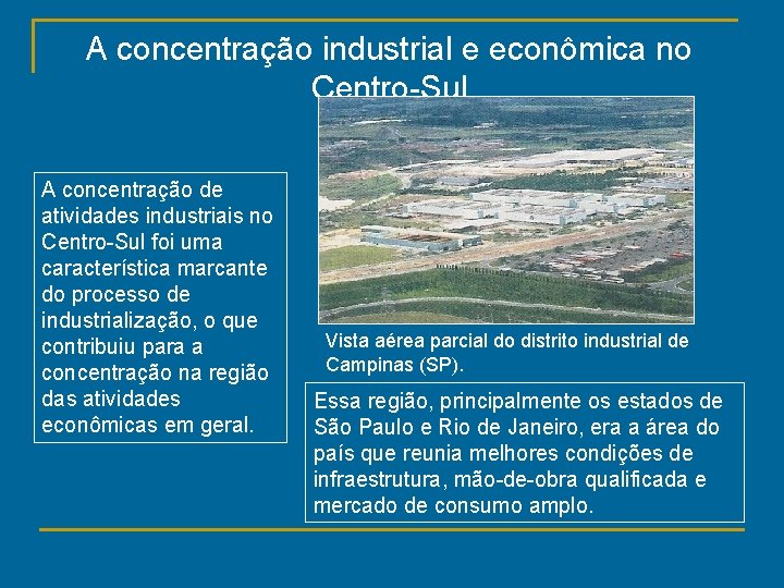 A concentração industrial e econômica no Centro-Sul A concentração de atividades industriais no Centro-Sul