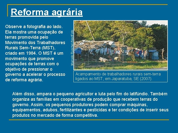 Observe a fotografia ao lado. Ela mostra uma ocupação de terras promovida pelo Movimento
