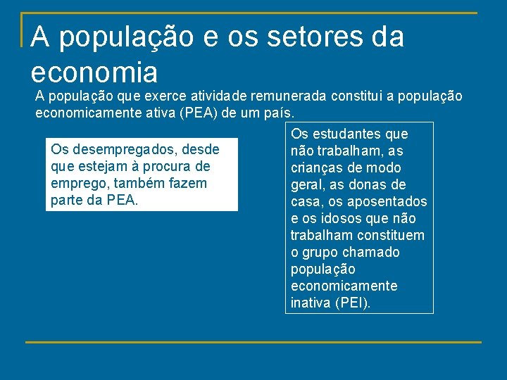 A população e os setores da economia A população que exerce atividade remunerada constitui