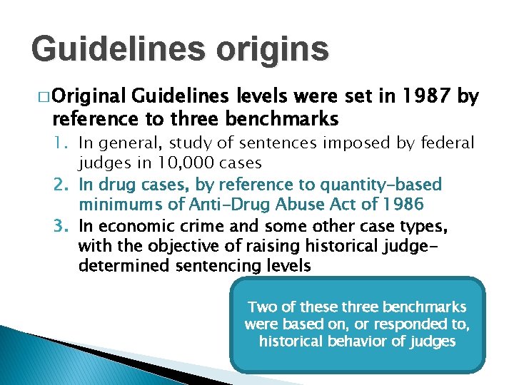 Guidelines origins � Original Guidelines levels were set in 1987 by reference to three