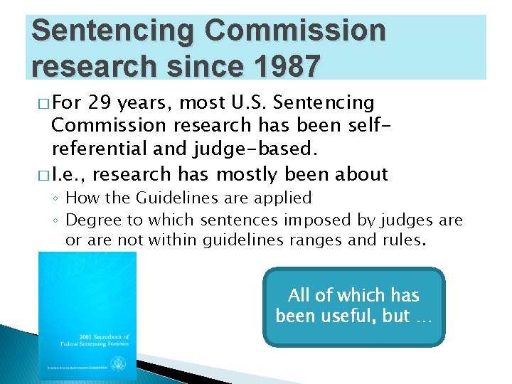 Sentencing Commission research since 1987 � For 29 years, most U. S. Sentencing Commission