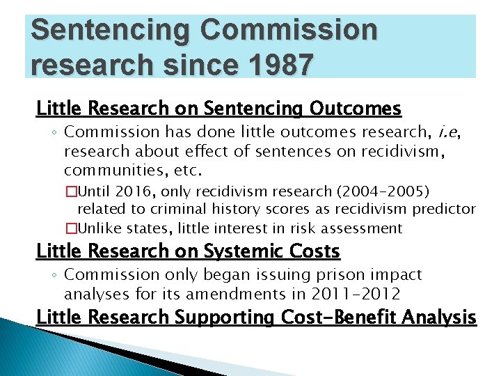 Sentencing Commission research since 1987 Little Research on Sentencing Outcomes ◦ Commission has done