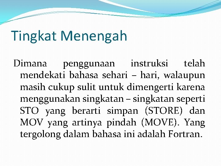 Tingkat Menengah Dimana penggunaan instruksi telah mendekati bahasa sehari – hari, walaupun masih cukup