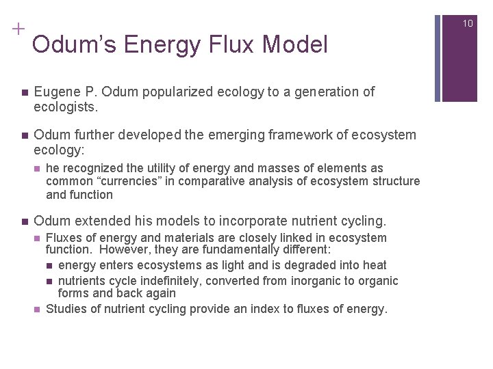 + 10 Odum’s Energy Flux Model n Eugene P. Odum popularized ecology to a