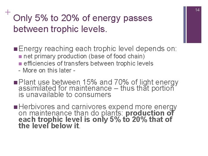 + 14 Only 5% to 20% of energy passes between trophic levels. n Energy