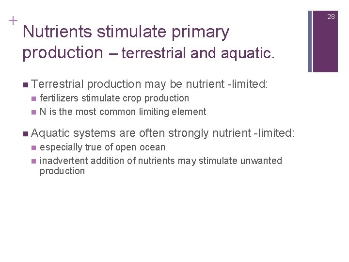 + 28 Nutrients stimulate primary production – terrestrial and aquatic. n Terrestrial n n